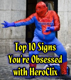 Top 10 Signs You're Obsessed with HEroClix
