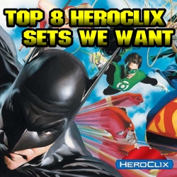 Top 5 HeroClix Sets We Want