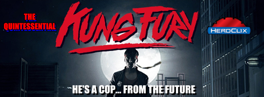The Quintessential Kung Fury HeroClix The Quintessential Kung Fury HeroClix