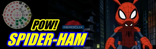 Pow! Spider-Ham HeroClix Strategy Pow! Spider-Ham HeroClix Strategy